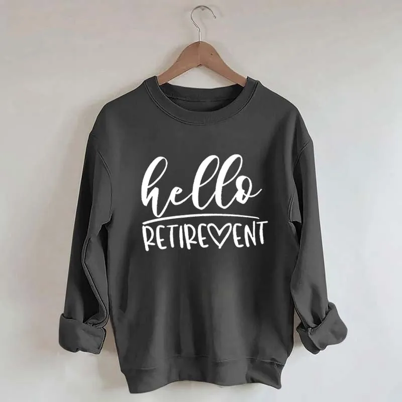 Hello Retirement Cute Retire Sweatshirt