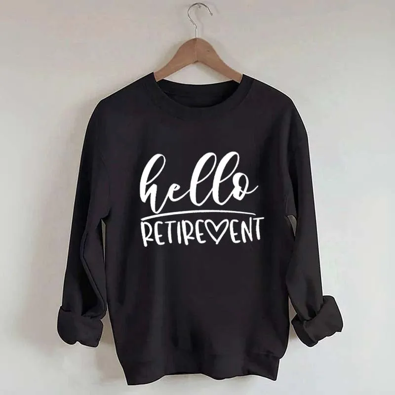 Hello Retirement Cute Retire Sweatshirt