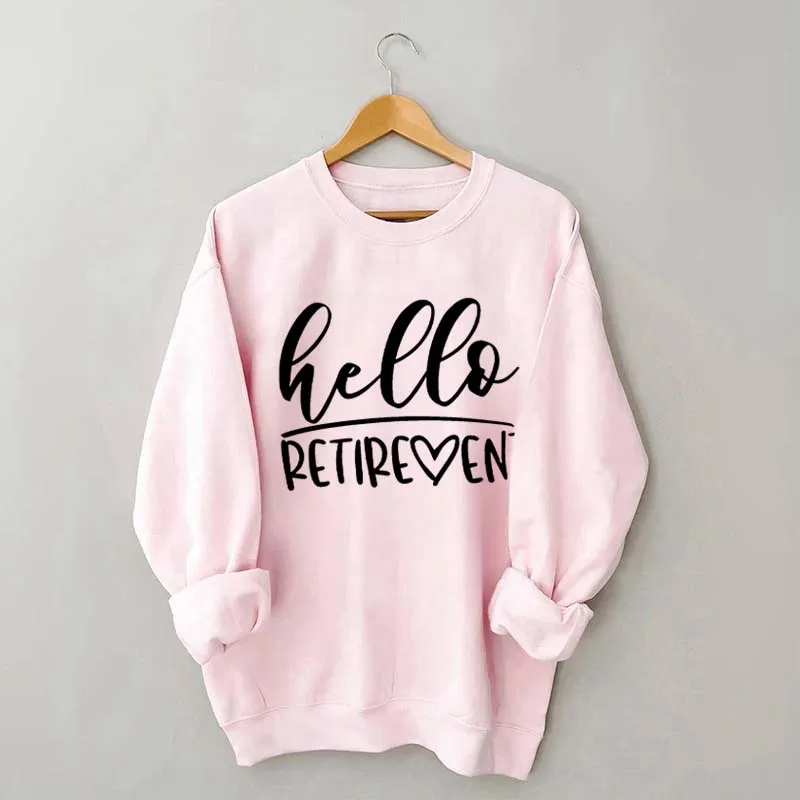 Hello Retirement Cute Retire Sweatshirt