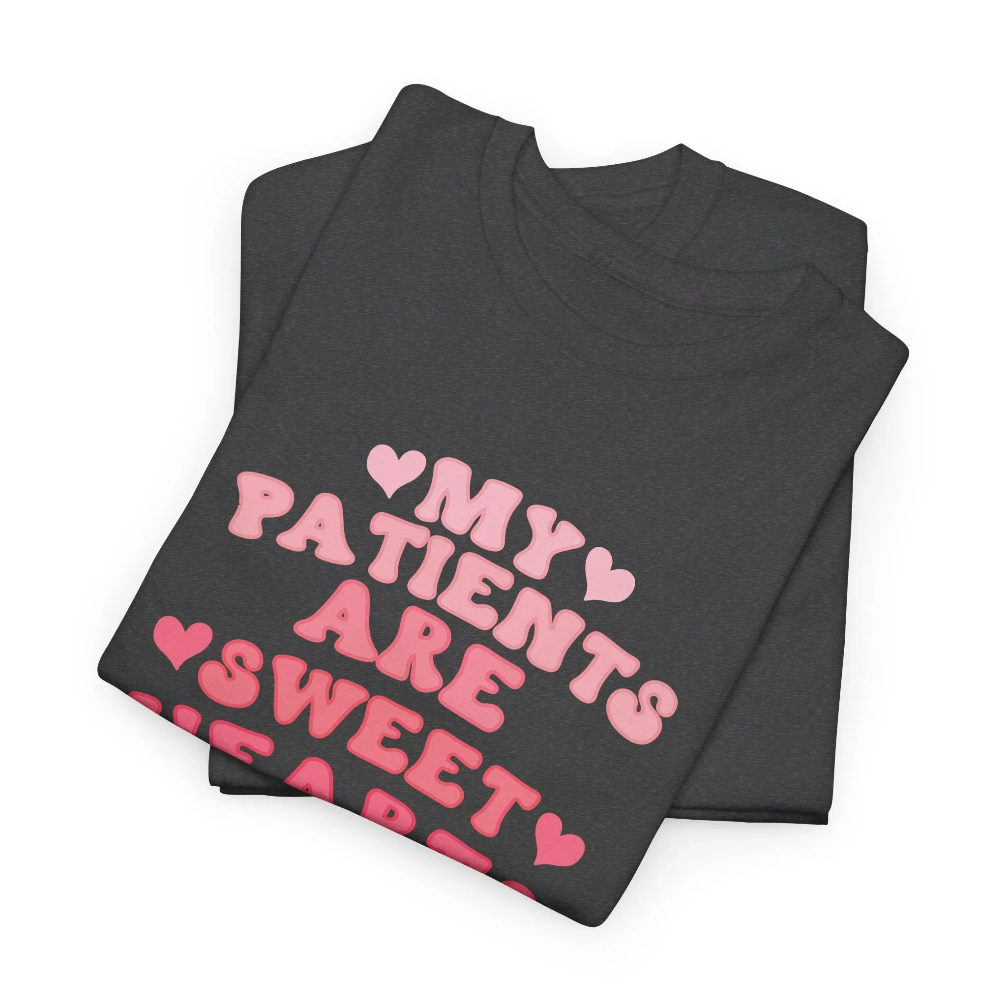 My Patients Are Sweethearts Unisex Heavy Cotton Tee